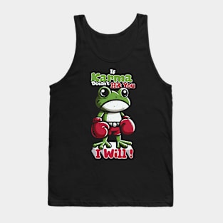 I Will! If Karma Doesn't Hi You Tank Top